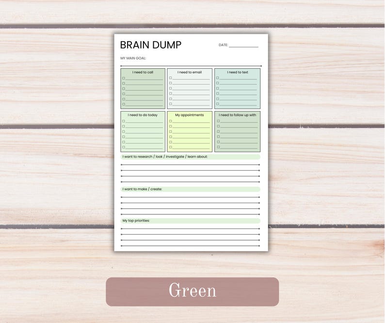 May include: A white paper planner page titled BRAIN DUMP with a date line and a main goal section. It features six pastel green and yellow boxes for tasks like calls, emails, texts, appointments, and follow-ups, plus lines for research, creation, and priorities.