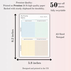 May include: A rectangular A5 notepad featuring a My Priority Matrix grid divided into four colored sections: blue, green, yellow, and tan. It contains 50 tear-off sheets on 24 lb paper with a chipboard back, measuring 8.2 inches by 5.8 inches.