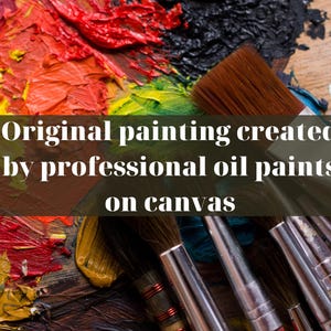 May include: Close-up of a canvas with vibrant oil paints in red, yellow, and black. The text "Original painting created by professional oil paints on canvas" is overlaid. Paintbrushes are visible.