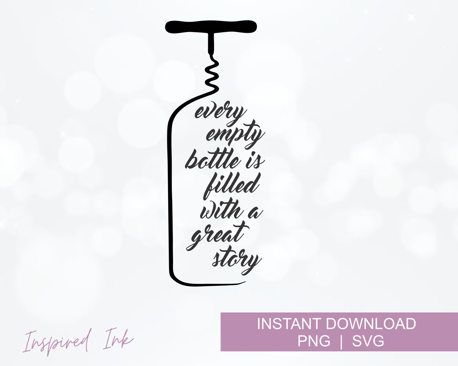 Every Bottle Wine Quote SVG PNG Sign Making Print Cricut or Silhouette Graphics Cork Holder Card