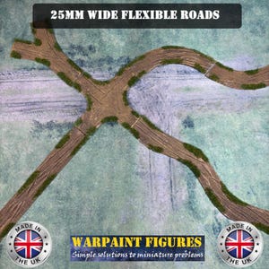 May include: Flexible 25mm wide road sections for miniature gaming. The roads are brown with green grass accents, forming a crossroad and curved paths. The image includes text that reads "25MM WIDE FLEXIBLE ROADS" and "WARPAINT FIGURES".