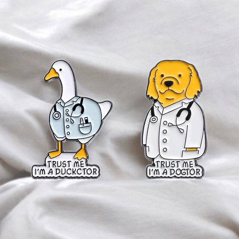 Funny Animal Doctor Enamel Pin–trust Me I’m a Dogtor or Ducktor–cute ...