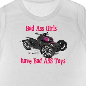 Can Am Ryker Tshirt Motorcycle, canam, Bad Ass Girls Have Bad Ass Toys