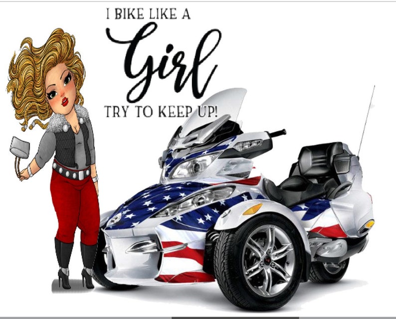 May include: A cartoon woman with blonde hair and a red and white outfit is standing next to a white, three-wheeled motorcycle with an American flag design. The text on the image reads "I bike like a girl try to keep up!"