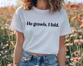 He Growls I Fold Shirt | Dark Romance Bookish Tee
