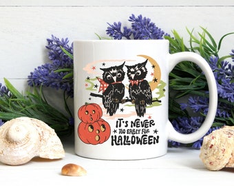 Never Too Early Mug - Vintage Halloween Mug - Spooky Mug - Moon Mug - Owl Mug - Cute Halloween Mug - Gift For Halloween - Pumpkin Mug