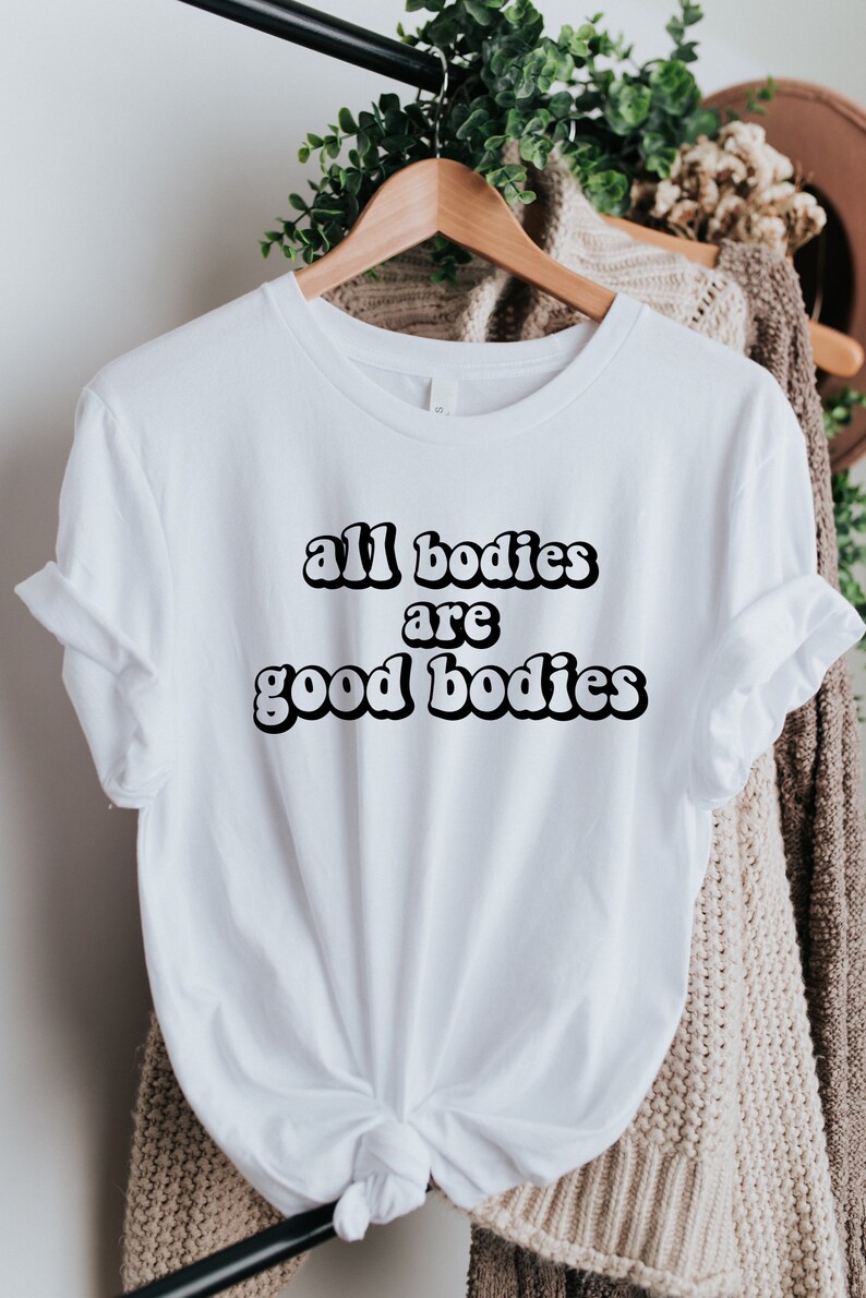 Download All Bodies Are Good Bodies Svg Png Dxf Quotes Womens Inspirational Tshirt Feminist Shirt Svg Positive Retro Sublimation Cricut Silhouette Digital Art Collectibles Delage Com Br
