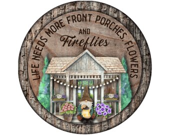 Life Needs More Front Porches, Flowers and Fireflies, Wreath Sign, Wreath Attachment