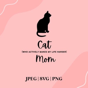 Cat mom SVG PNG cut file, cat mom apparel cat mom gift cat mom funny shirt, cat mom CRICUT file digital download