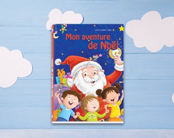 Mon aventure de Noël  - Un livre personnalisé de Noël pour un cadeau unique et magique! Fabrication française