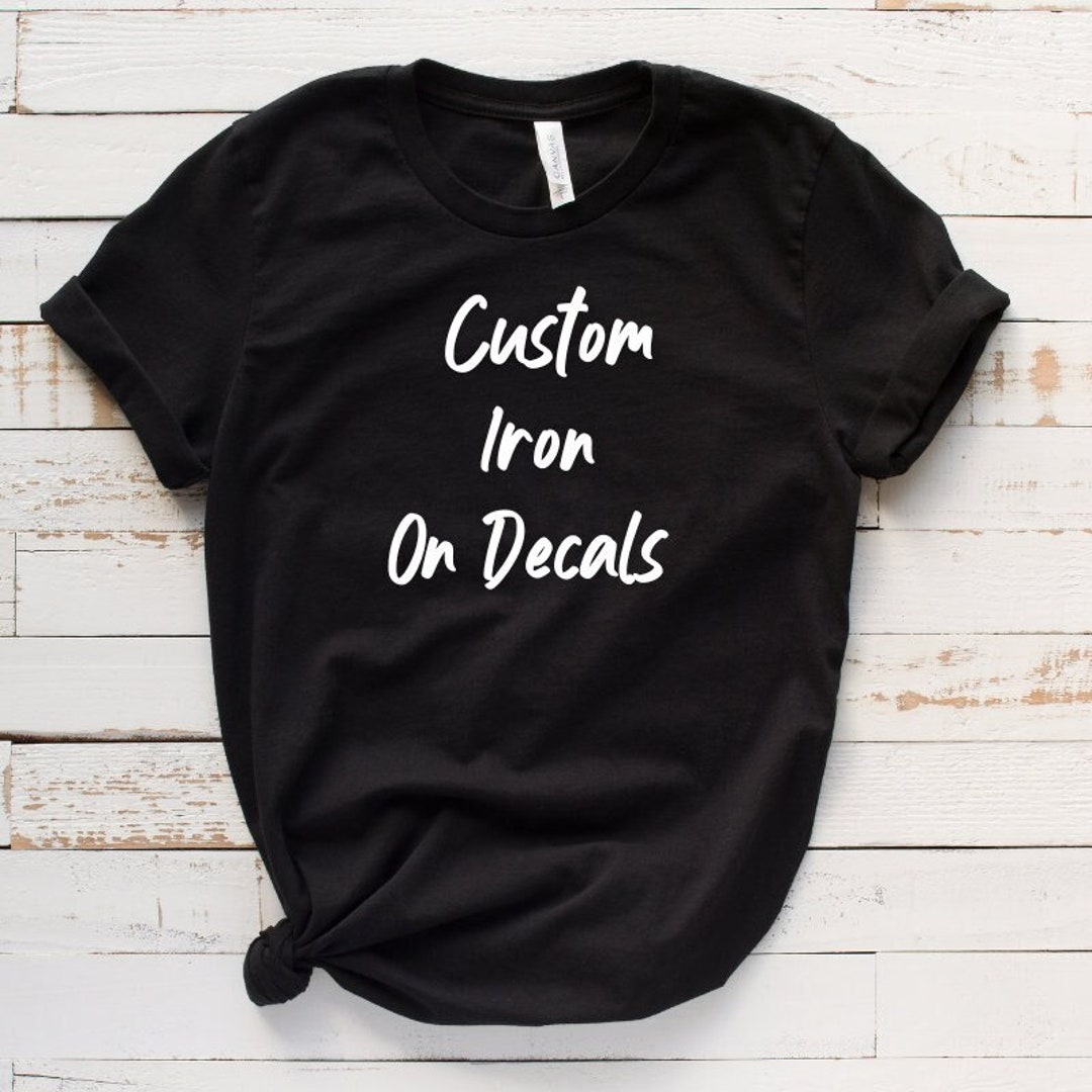CUSTOM Iron on Decals, Personalized Iron on Transfer, DIY Shirt, Heat