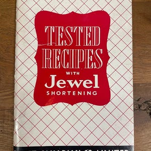 Vintage, Canadian from 1950, Tested Recipes with Jewel Shortening.