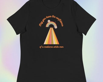 May You Have the Confidence of a Mediocre White Man T-shirt