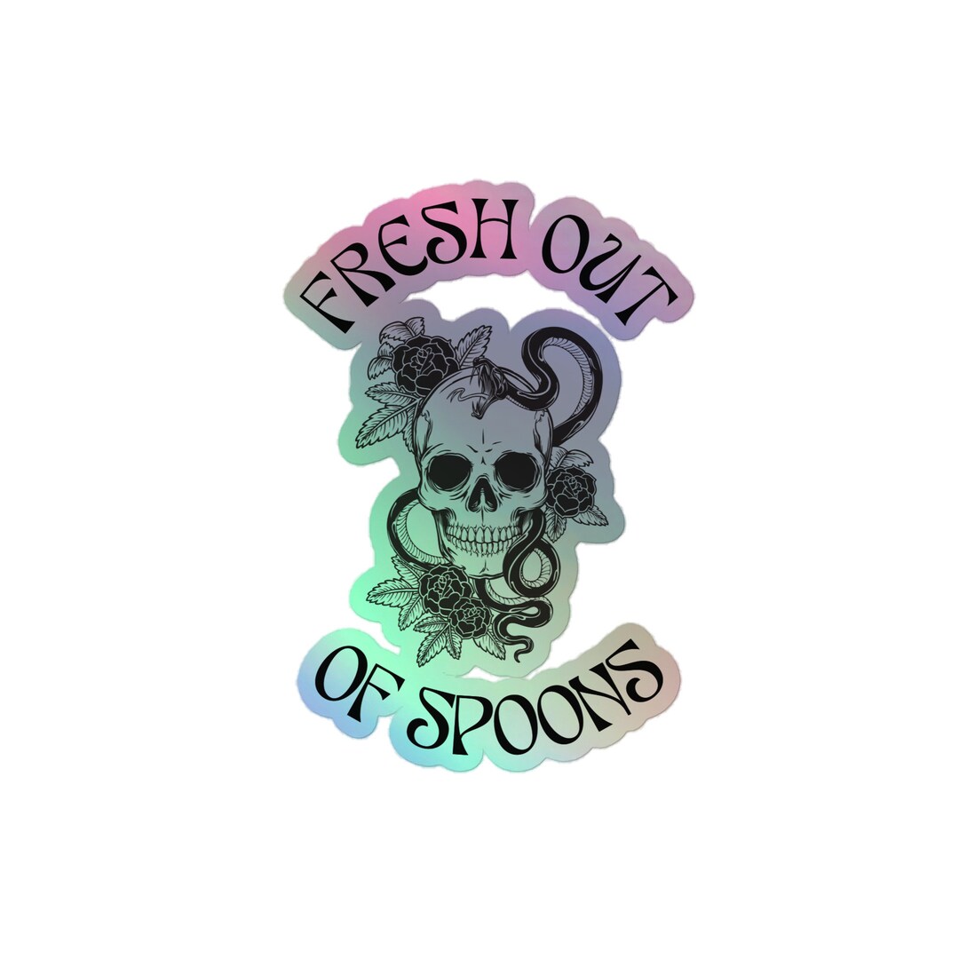 Fresh Out of Spoons Holographic Sticker - Etsy