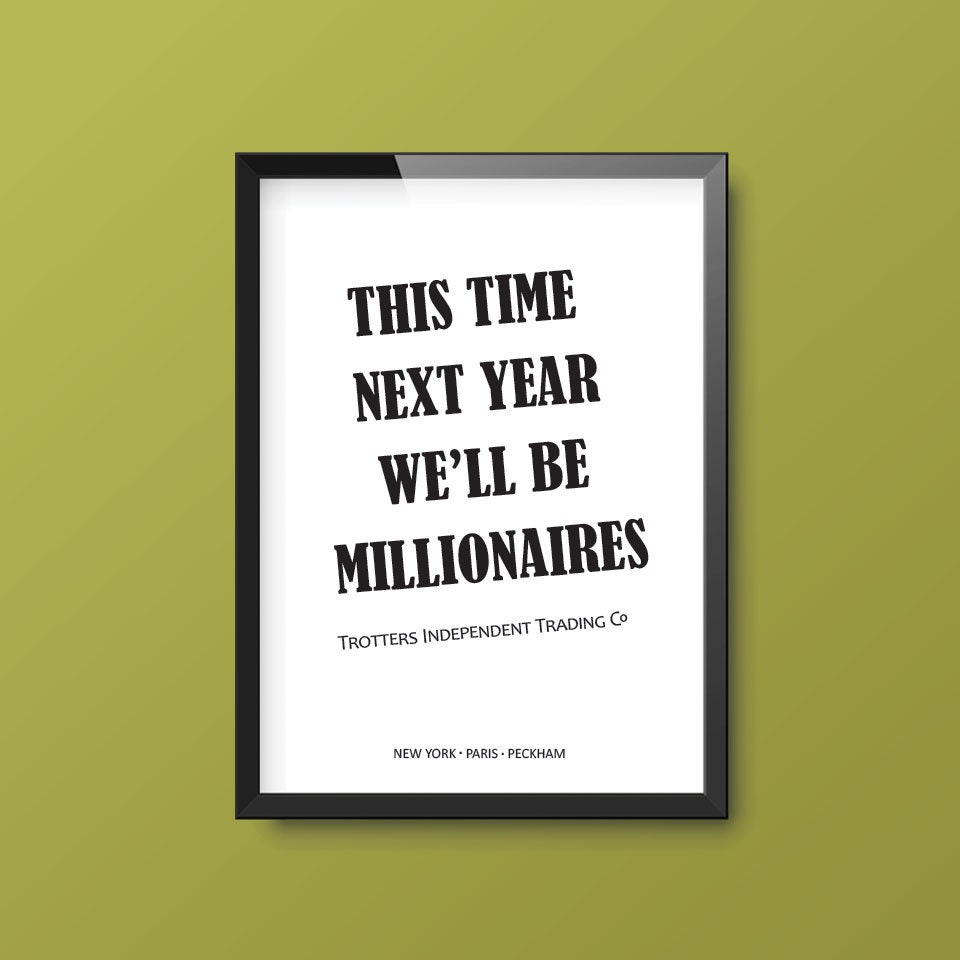 This Time Next Year Well Be Millionaires Only Fools & | Etsy
