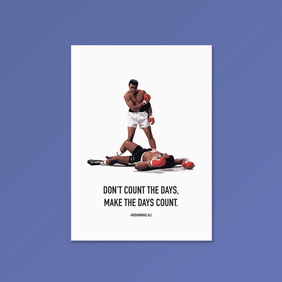 Muhammad Ali Dont Count the Days, Make the Days Count A4 A3 Print