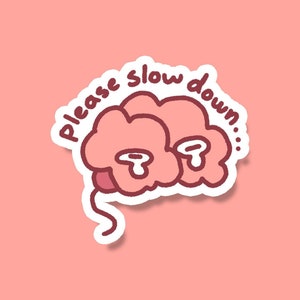 Brain Stress Slow Down Vinyl Sticker | Original Creator | Water Resistant Sticker for Laptops, Water Bottles, and Notebooks