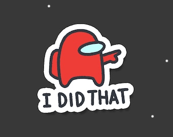 Könnte beinhalten: Roter Among Us Charakter, der nach rechts zeigt, mit dem Text "I DID THAT" in Weiß auf schwarzem Hintergrund.