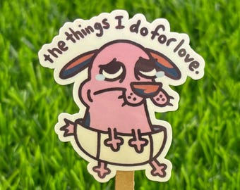 Things I Do For Love Sticker: Waterproof Vinyl Decal AI FREE Human Made