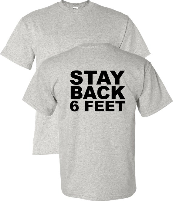 Stay Back 6 Feet Social Distancing Shirt Keep Back 6 Feet Etsy