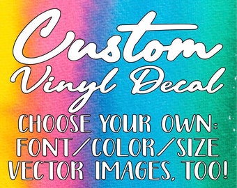 Custom Vinyl Decals - Create Your Own Decal | Car | Wedding | Laptop | Business | Logo