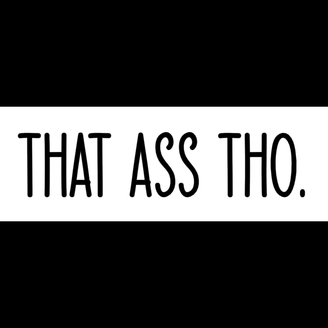 That Ass Tho Window Decal | Windshield Banner | Car Sticker | Custom ...