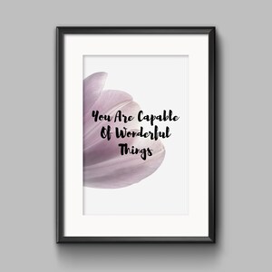 You are CAPABLE of WONDERFUL THINGS, Inspirational Words, Motivational Text, Printable Wall Art, Home Decor, Poster, Quote, Digital Download image 4