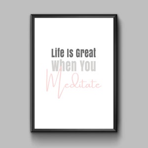 LIFE Is GREAT When You MEDITATE, Inspirational Words, Motivational Text, Printable Wall Art, Home Decor, Poster, Quote, Digital Download