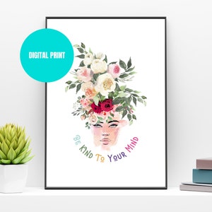 Be Kind To Your Mind Poster, Love Yourself Print, Be kind to your mind flower art, Be kind to yourself poster, Self Love quote digital print