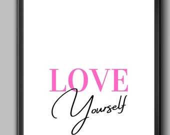 LOVE YOURSELF, Self love Print, Uplifting Affirmation Art, Powerful Self Love Art, Female Affirmation Art Print, Uplifting Female Quote Art