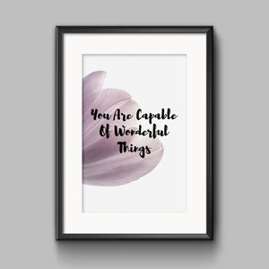 You are CAPABLE of WONDERFUL THINGS, Inspirational Words, Motivational Text, Printable Wall Art, Home Decor, Poster, Quote, Digital Download image 2