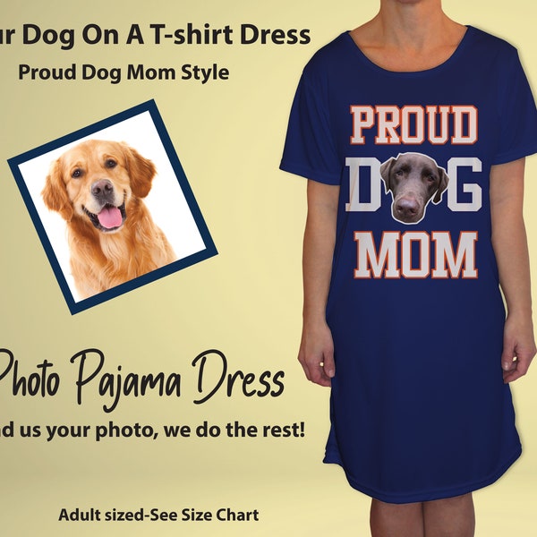 Proud dog mom Pajama Dress, Photo Pet or Human Face Pajama Dress, Dog Lover, Custom dog Face T-Shirt Dress, Photo Night Gown, Photo Pajamas