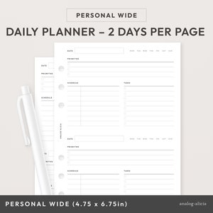 May include: A printable daily planner template for a personal wide size planner. The template is designed for two days per page and includes sections for dates, priorities, schedules, and tasks. The planner is 4.75 inches by 6.75 inches.