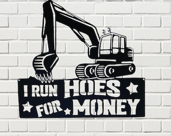 I Run Hoes For Money DXF/SVG File, Excavator DXF File, Excavator Svg File