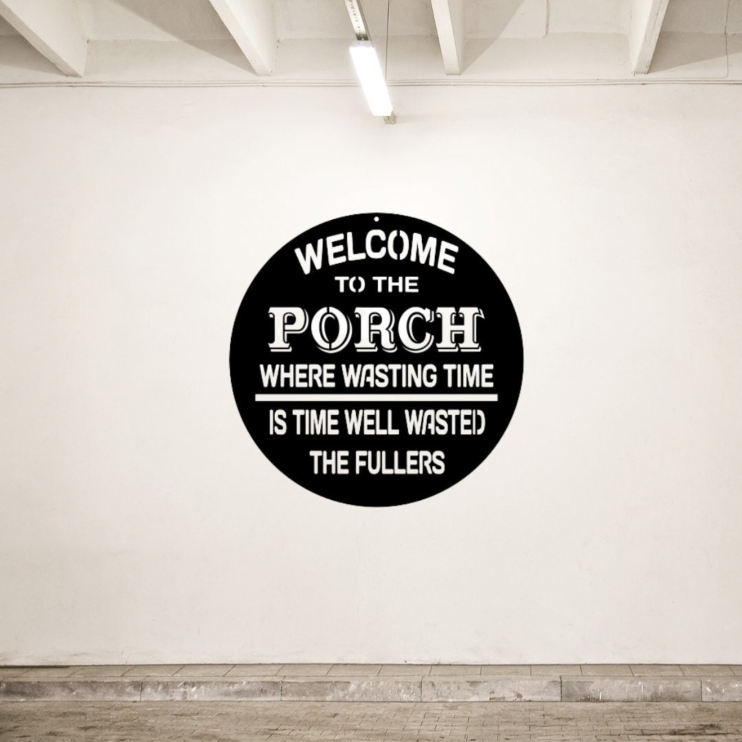 Custom Metal Porch Sign Backyard Sign Time Well Spent Porch Etsy