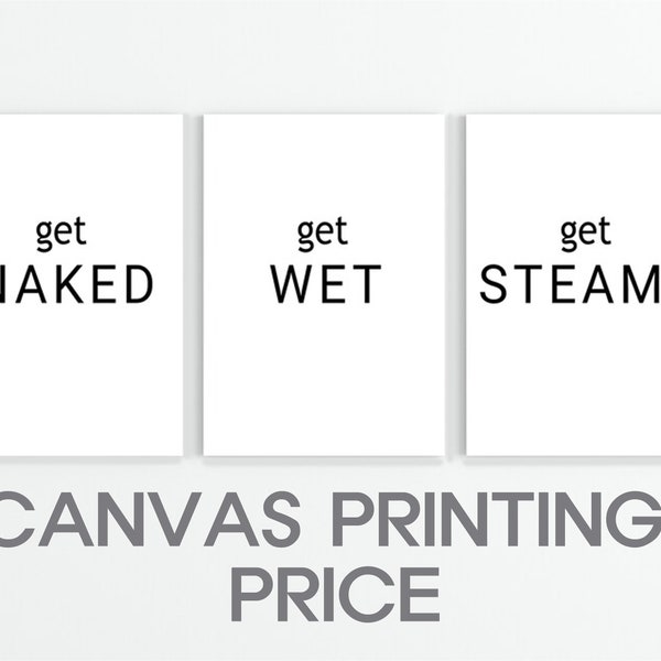 Set of 3 Canvas, Get Wet Get Steamy Get Naked Bathroom Set Of 3 Prints Wall Art