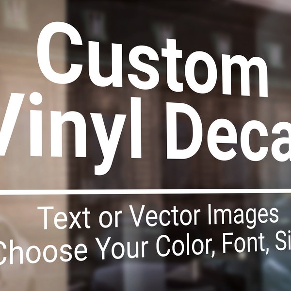 Custom Vinyl Decal, Glossy, Permanent,Personalized Decal - Car, Window, Bottle, Glassware, Business Store - Any Text, Image, Logo