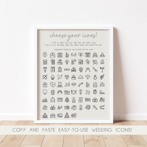 May include: A white printable sheet with black and white wedding icons. The sheet has the text "choose your icons!" and instructions on how to copy and paste the icons. The text "copy/paste keyboard commands will not work" is also included.