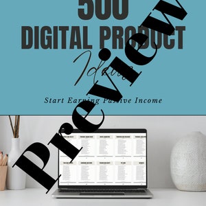 May include: A laptop computer with a white background showing a list of 500 digital product ideas. The text "500 Digital Product Ideas" is at the top of the image. The text "Start Earning Passive Income" is below the list. The text "Preview" is written diagonally across the image.