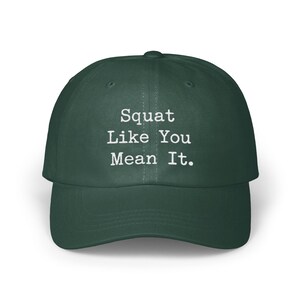 Squat Like You Mean It Classic unisex Dad Hat, Workout Dad Hat, Gym Lover Gift, Weightlifting Gift, Fitness Hat, Squat Training