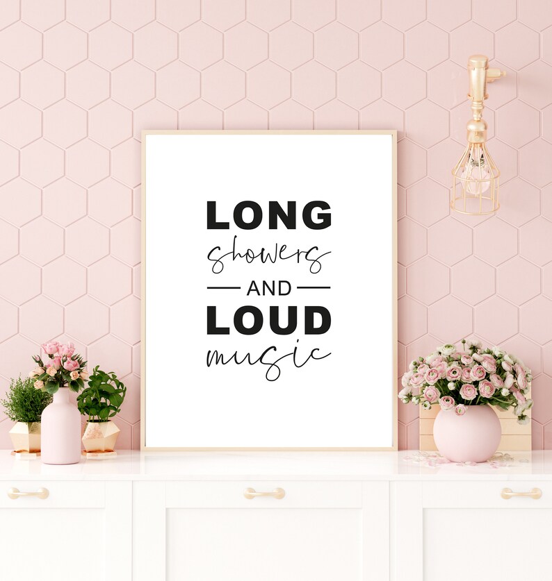 Long Showers and Loud Music printable Wall Art positive Etsy