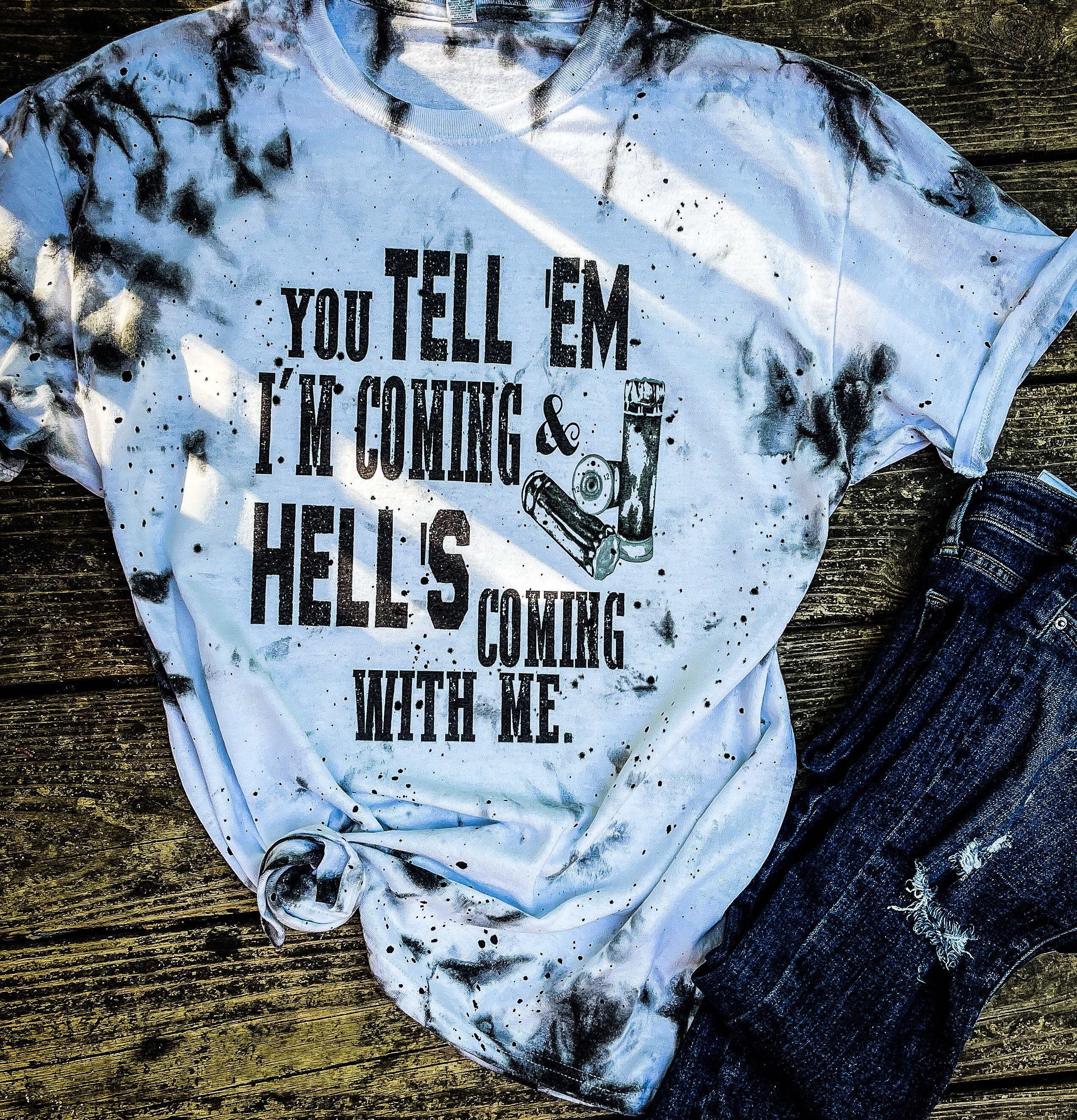 Tell 'Em I'm Coming Tie Dye Shirt// Bringing Hell With Me/ Black/ Paint Splatter/ Distressed/ Western/ Tombstone Movie Quote/ Grunge