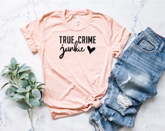 True Crime Junkie/wine/funny shirt/true crime shirt/ true crime lover/wife shirt mom shirt/sister shirt/daughter shirt/gift