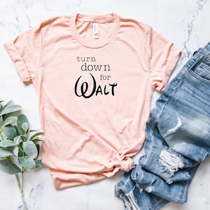 Turn Down for Walt shirt/ funny Walt Disney inspired shirt/ mom shirt/ girl shirt/ Disney trip shirt/ Disneyland outfit