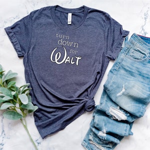 Turn Down for Walt shirt/ funny Walt Disney inspired shirt/ mom shirt/ girl shirt/ Disney trip shirt/ Disneyland outfit