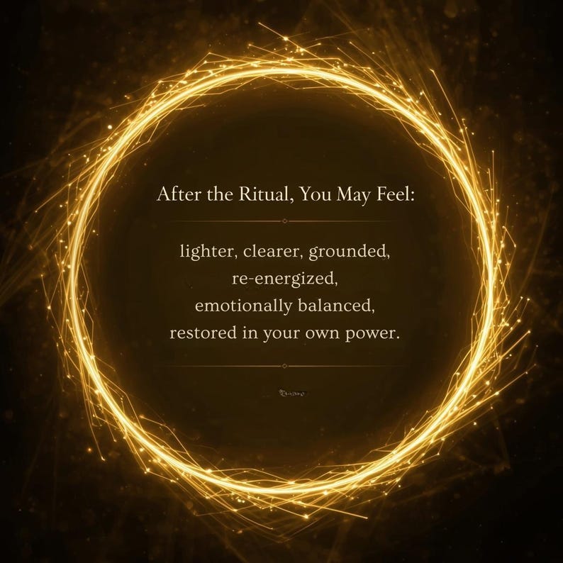 Op de afbeelding: Een gloeiende gouden cirkel met stralend licht en de tekst "After the Ritual, You May Feel: lighter, clearer, grounded, re-energized, emotionally balanced, restored in your own power." op een donkere achtergrond.