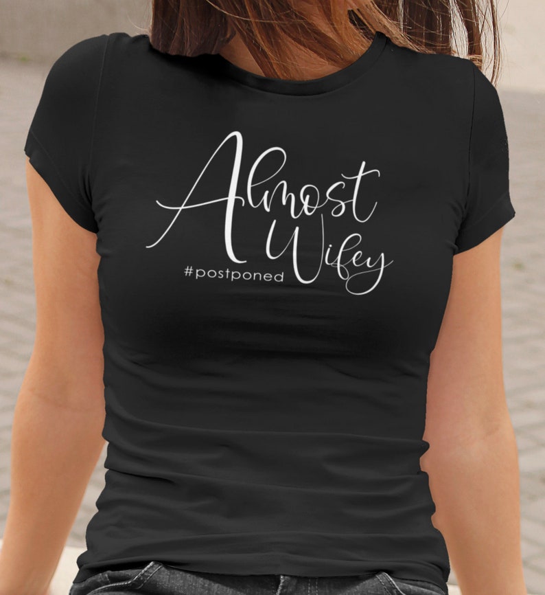 Almost Wifey Almost Husband #Postponed Wedding Unisex Ladyfit T-Shirt Lockdown Wedding T-Shirt Fast UK Shipping!