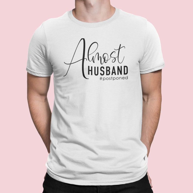 Almost Wifey Almost Husband #Postponed Wedding Unisex Ladyfit T-Shirt Lockdown Wedding T-Shirt Fast UK Shipping!