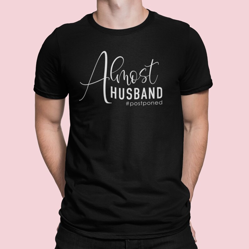 Almost Wifey Almost Husband #Postponed Wedding Unisex Ladyfit T-Shirt Lockdown Wedding T-Shirt Fast UK Shipping!