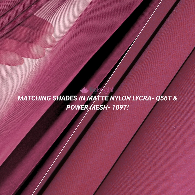 May include: Deep berry-colored fabric featuring two distinct textures: a smooth matte nylon lycra and a semi-sheer power mesh. The text overlay reads: MATCHING SHADES IN MATTE NYLON LYCRA- Q56T & POWER MESH- 109T!